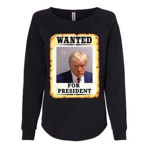 Wanted Donald Trump For President 2024 Womens California Wash Sweatshirt