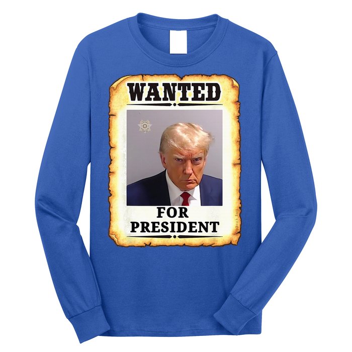 Wanted Donald Trump For President 2024 Long Sleeve Shirt