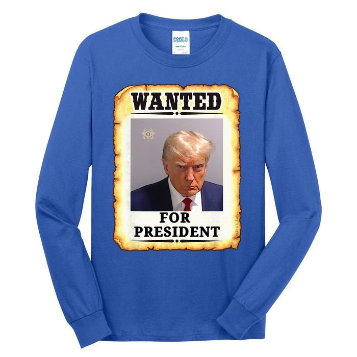 Wanted Donald Trump For President 2024 Tall Long Sleeve T-Shirt