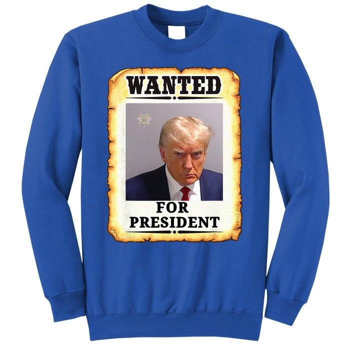 Wanted Donald Trump For President 2024 Tall Sweatshirt