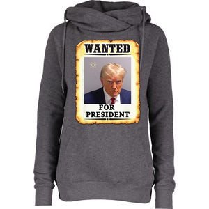 Wanted Donald Trump For President 2024 Womens Funnel Neck Pullover Hood