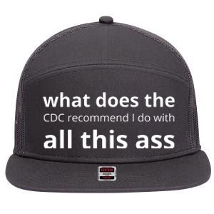 What Does The Cdc Recommend I Do With All This Ass 7 Panel Mesh Trucker Snapback Hat