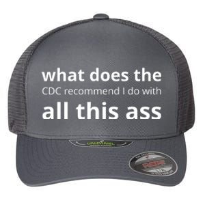 What Does The Cdc Recommend I Do With All This Ass Flexfit Unipanel Trucker Cap