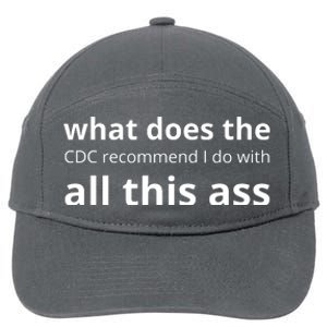 What Does The Cdc Recommend I Do With All This Ass 7-Panel Snapback Hat