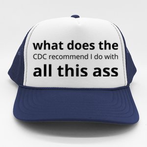 What Does The Cdc Recommend I Do With All This Ass Trucker Hat