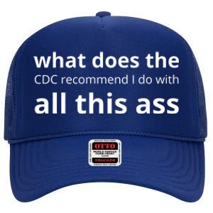 What Does The Cdc Recommend I Do With All This Ass High Crown Mesh Back Trucker Hat