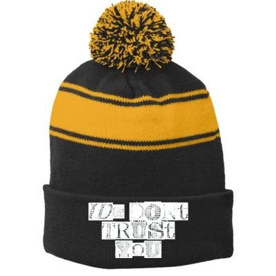 We Dont Trust You Wdty Ransom Stripe Pom Pom Beanie