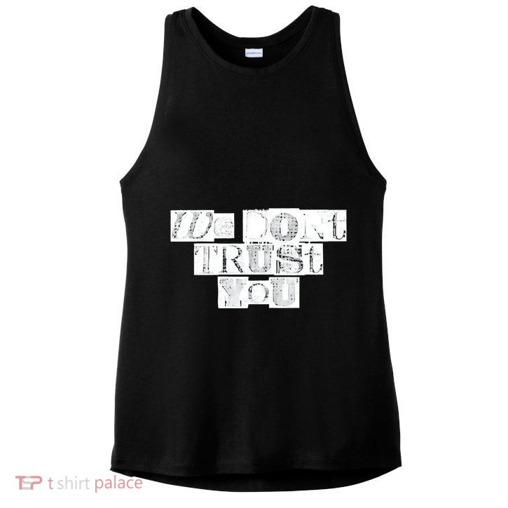 We Dont Trust You Wdty Ransom Ladies PosiCharge Tri-Blend Wicking Tank
