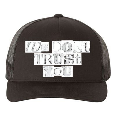 We Dont Trust You Wdty Ransom Yupoong Adult 5-Panel Trucker Hat