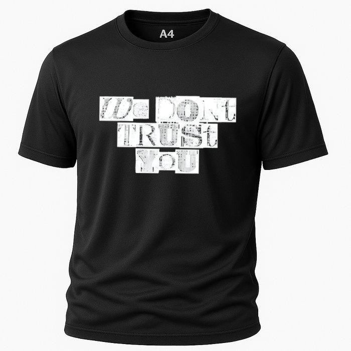 We Dont Trust You Wdty Ransom Cooling Performance Crew T-Shirt