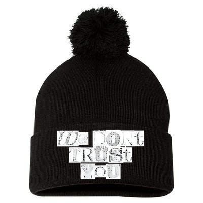 We Dont Trust You Wdty Ransom Pom Pom 12in Knit Beanie