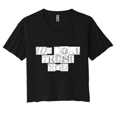 We Dont Trust You Wdty Ransom Crop Top