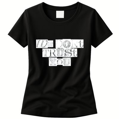 We Dont Trust You Wdty Ransom Womens T-Shirt