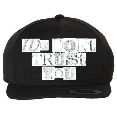 We Dont Trust You Wdty Ransom Wool Snapback Cap