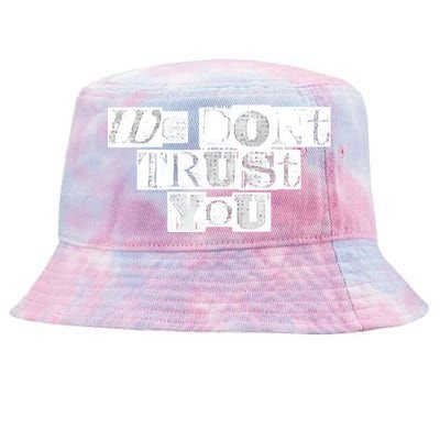 We Dont Trust You Wdty Ransom Tie-Dyed Bucket Hat