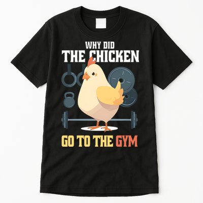 Why Did The Chicken Go To The Gym Funny Chicken Gymer Tall T-Shirt