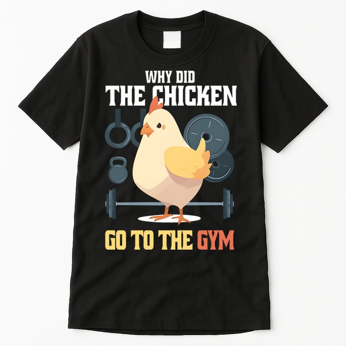 Why Did The Chicken Go To The Gym Funny Chicken Gymer Tall T-Shirt