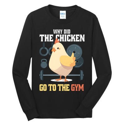 Why Did The Chicken Go To The Gym Funny Chicken Gymer Tall Long Sleeve T-Shirt