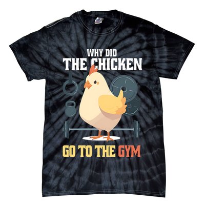 Why Did The Chicken Go To The Gym Funny Chicken Gymer Tie-Dye T-Shirt
