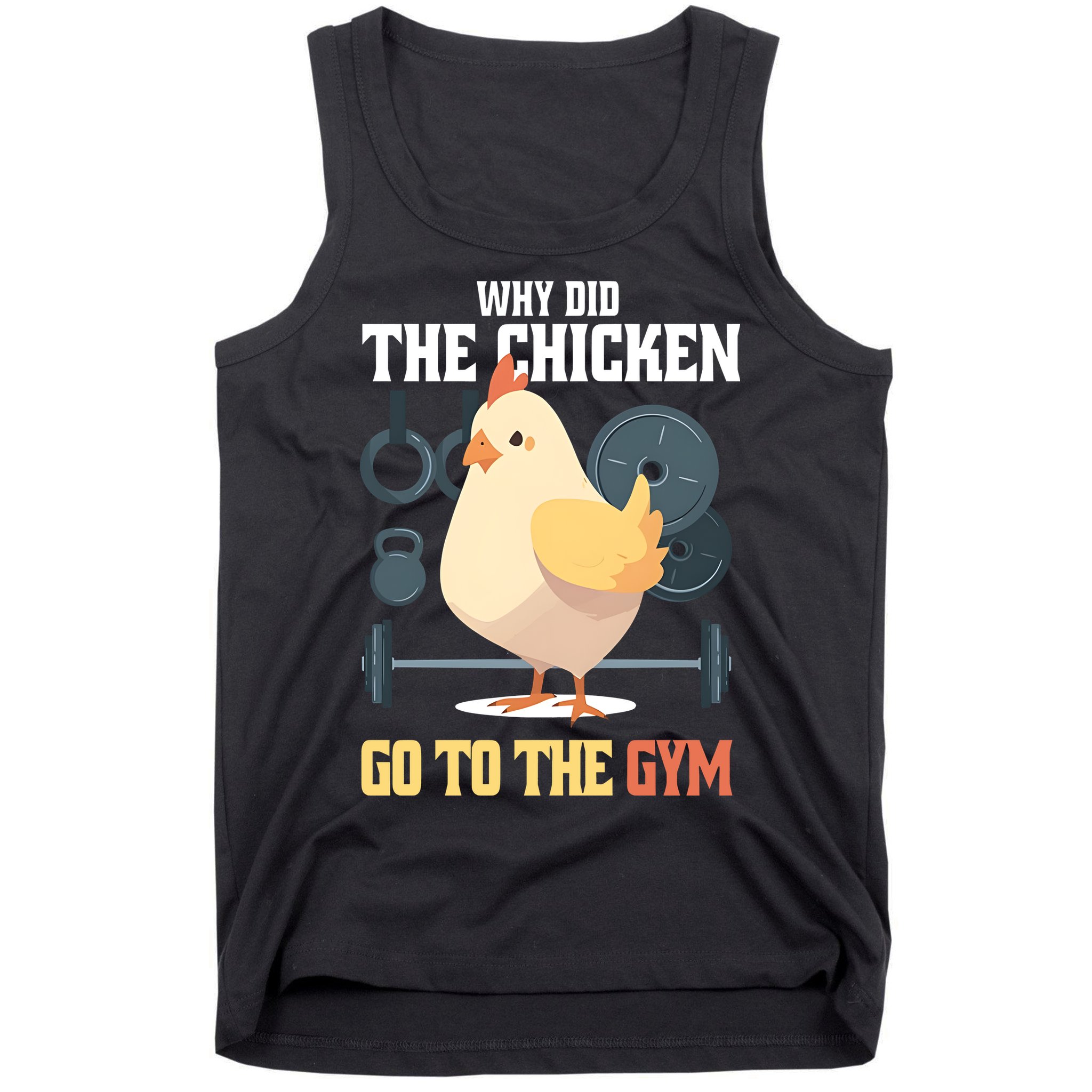 Why Did The Chicken Go To The Gym Funny Chicken Gymer Tank Top