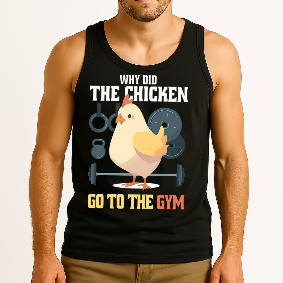Why Did The Chicken Go To The Gym Funny Chicken Gymer Tank Top
