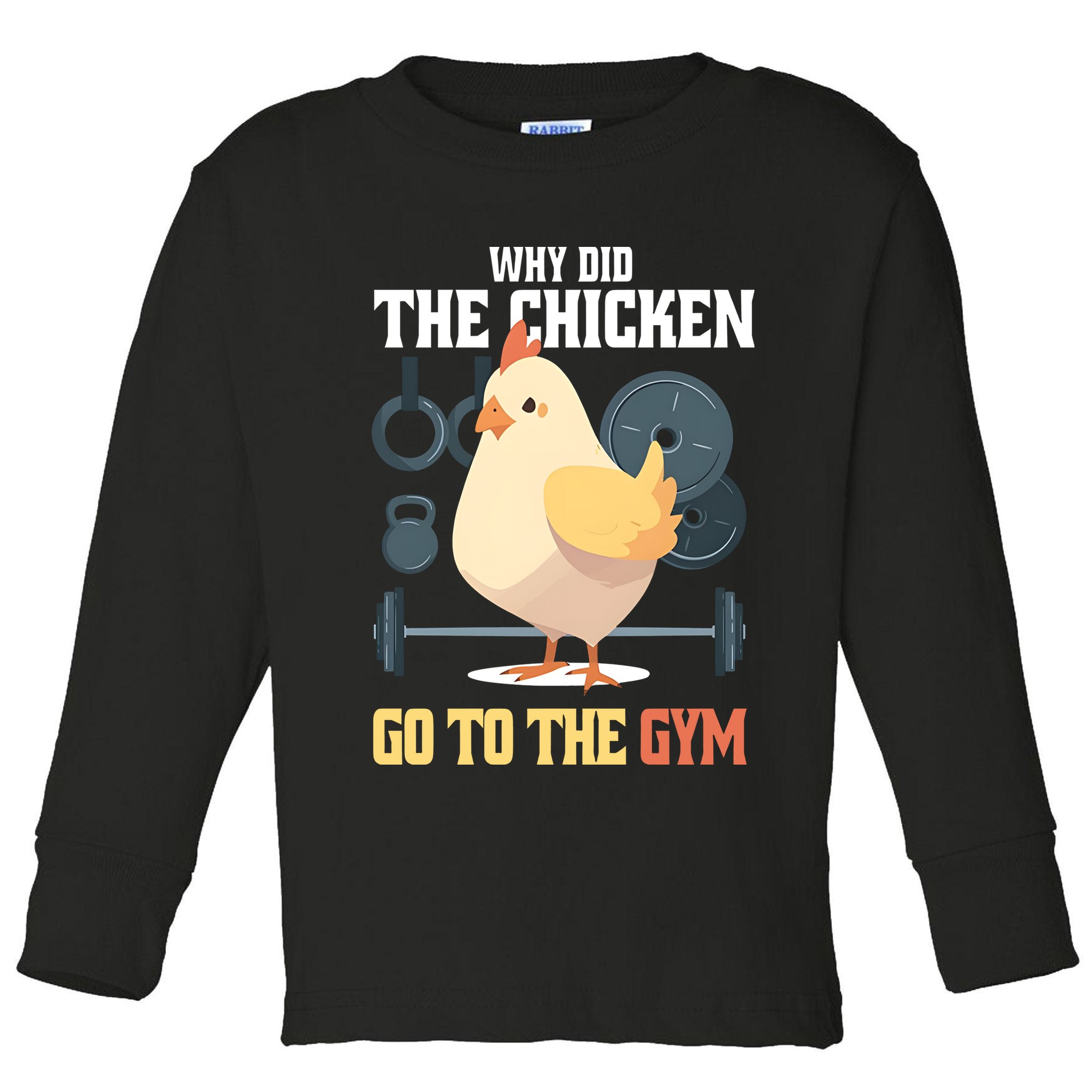 Why Did The Chicken Go To The Gym Funny Chicken Gymer Toddler Long Sleeve Shirt