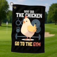 Why Did The Chicken Go To The Gym Funny Chicken Gymer Golf Towel
