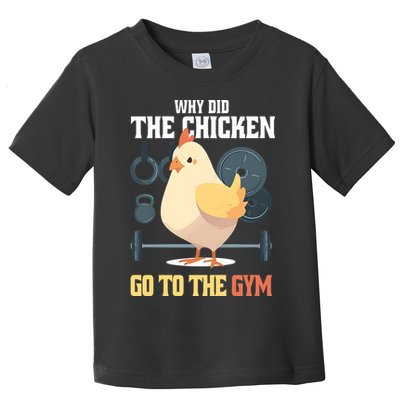Why Did The Chicken Go To The Gym Funny Chicken Gymer Toddler T-Shirt