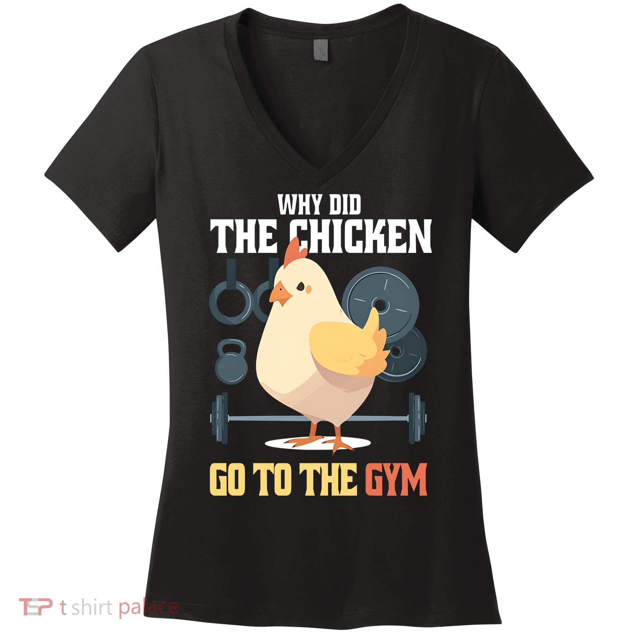 Why Did The Chicken Go To The Gym Funny Chicken Gymer Women's V-Neck T-Shirt