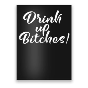 Womens Drink Up Bitches Girls Trip Poster