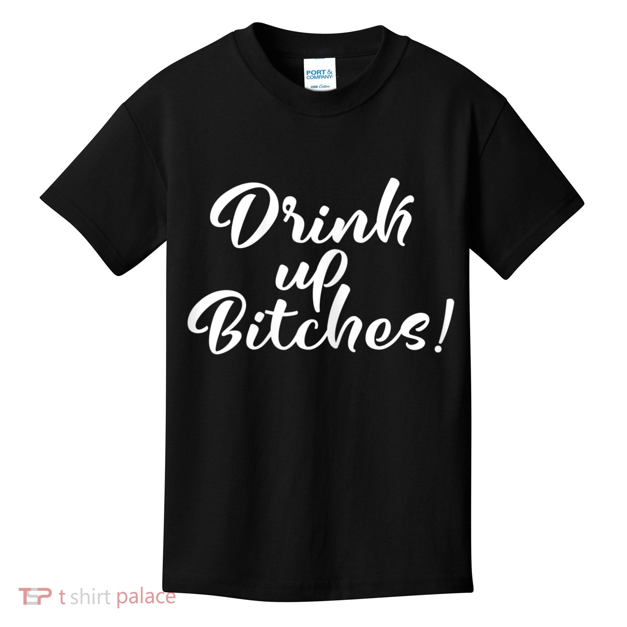 Womens Drink Up Bitches Girls Trip Kids T-Shirt