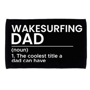 Wakesurfing Dad Wakeboard Wakeboarding Wakesurf Surf Board Great Gift Microfiber Hand Towel