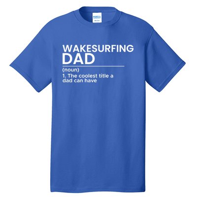 Wakesurfing Dad Wakeboard Wakeboarding Wakesurf Surf Board Great Gift Tall T-Shirt