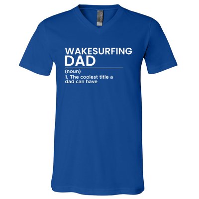 Wakesurfing Dad Wakeboard Wakeboarding Wakesurf Surf Board Great Gift V-Neck T-Shirt