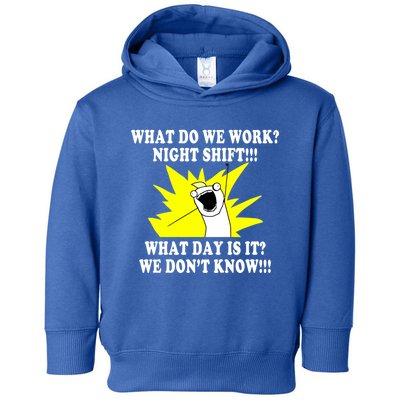 What Do We Work Night Shift Gift 3rd Shift Gift Funny Toddler Hoodie