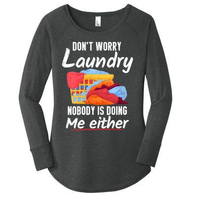 Wo Don't Worry Laundry Nobody Is Doing Me Either V-Neck Women's Perfect Tri Tunic Long Sleeve Shirt