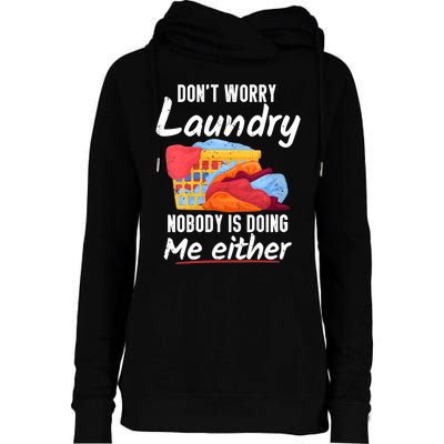 Wo Don't Worry Laundry Nobody Is Doing Me Either V-Neck Womens Funnel Neck Pullover Hood