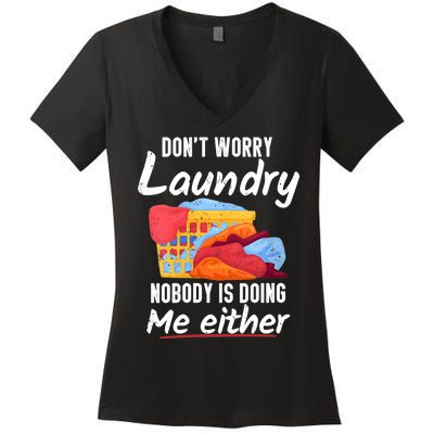 Wo Don't Worry Laundry Nobody Is Doing Me Either V-Neck Women's V-Neck T-Shirt