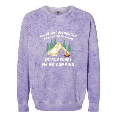 We’re Drunks We Go Camping Funny Camper Gift Colorblast Crewneck Sweatshirt