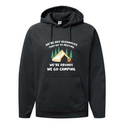 We’re Drunks We Go Camping Funny Camper Gift Performance Fleece Hoodie