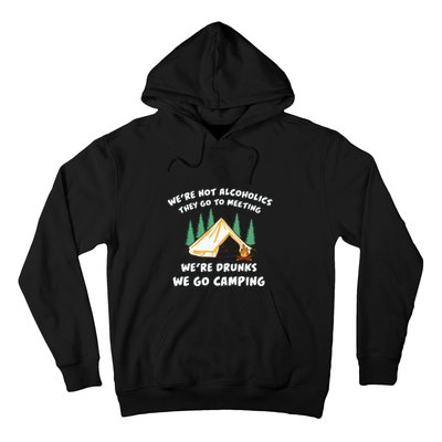 We’re Drunks We Go Camping Funny Camper Gift Hoodie