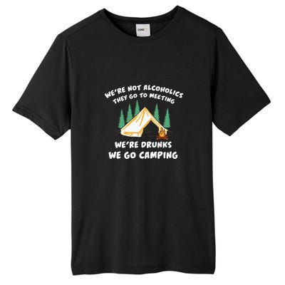 We’re Drunks We Go Camping Funny Camper Gift Tall Fusion ChromaSoft Performance T-Shirt