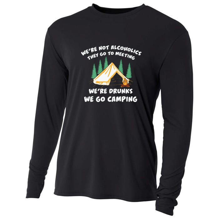 We’re Drunks We Go Camping Funny Camper Gift Cooling Performance Long Sleeve Crew