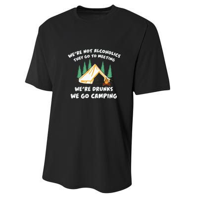 We’re Drunks We Go Camping Funny Camper Gift Performance Sprint T-Shirt