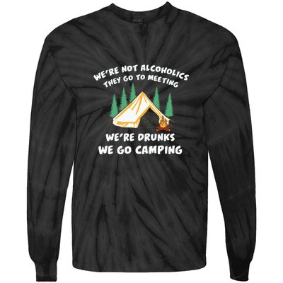 We’re Drunks We Go Camping Funny Camper Gift Tie-Dye Long Sleeve Shirt