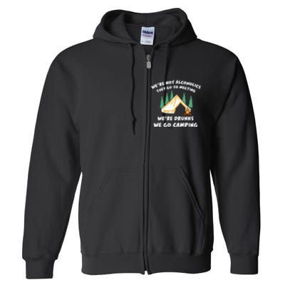 We’re Drunks We Go Camping Funny Camper Gift Full Zip Hoodie