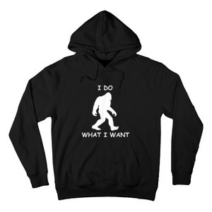 Will Do What I Want Bigfoot Funny Bigfoot Sasquatch Lover Hoodie