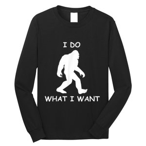 Will Do What I Want Bigfoot Funny Bigfoot Sasquatch Lover Long Sleeve Shirt