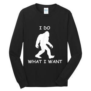 Will Do What I Want Bigfoot Funny Bigfoot Sasquatch Lover Tall Long Sleeve T-Shirt