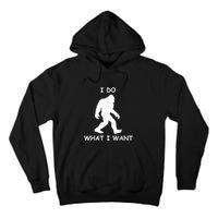 Will Do What I Want Bigfoot Funny Bigfoot Sasquatch Lover Tall Hoodie